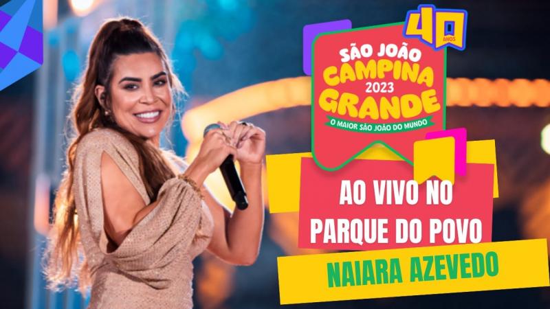 Naiara Azevedo ao vivo no São João de Campina Grande/PB - 28/06/2023